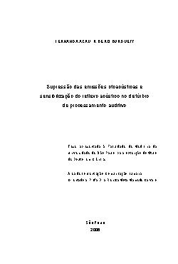   Supressão das emissões otoacústicas e sensibilização do reflexo acústico no distúrbio de processamento auditivo Faculdade de Medicina / Comunicação Humana