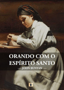 “‘Orarei com o espírito, mas também orarei com o entendimento’ (1 Coríntios 14:15). Pois bem, orar com o Espírito (pois isto é o que faz a pessoa que ora, ser aceitável a Deus) é, como já mencionado, a achegar-se a Deus since